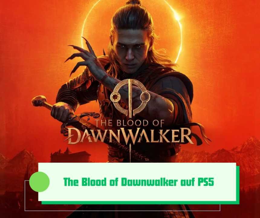 The Blood of Dawnwalker auf PS5: Mein kompletter Einstiegsguide nach vielen Stunden